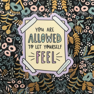 Allowed to Let Yourself Feel Sticker