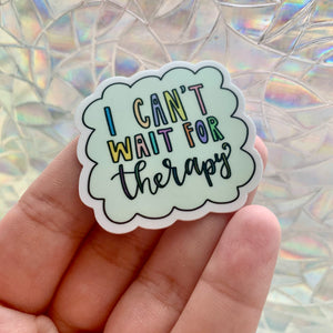 I Can't Wait for Therapy Sticker