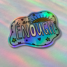 Load image into Gallery viewer, I Am Enough Holographic Sticker