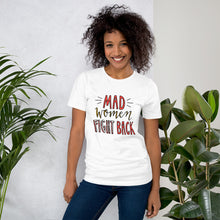 Load image into Gallery viewer, Mad Women Fight Back T-Shirt