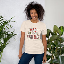 Load image into Gallery viewer, Mad Women Fight Back T-Shirt