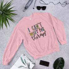 Load image into Gallery viewer, I Can&#39;t Wait for Therapy Sweatshirt